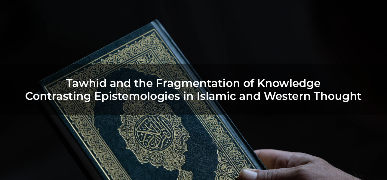 Tawhid and the Fragmentation of Knowledge